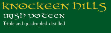 Knockeen Hills:Irish Poteen. Triple and Quadruple Distilled